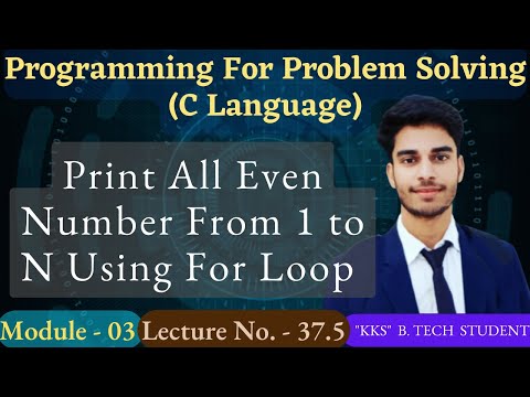 L- 4.7 | Print All Even Numbers from 1 to N Using for Loop | C Language | Programming for Problem