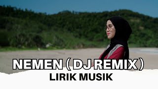 LIRIK LAGU NEMEN | DJ TIKTOK TERBARU 2023