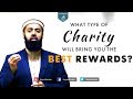 What type of charity will bring you the best rewards  waseem khan