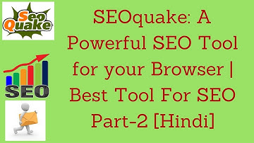 SEOquake: A Powerful SEO Tool for your Browser | Best Tool For SEO Part-2 [Hindi]