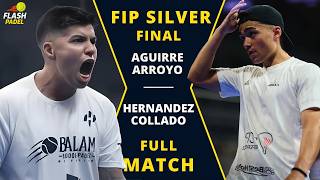 Aguirre / Arroyo vs Hernández / Collado 🔥 | FIP Silver FINAL | Full Match