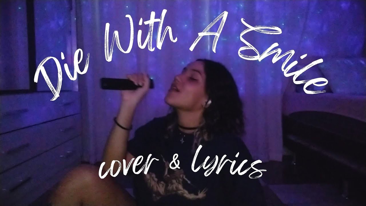 Die With A Smile - Lady Gaga, Bruno Mars | cover &amp; lyrics ♡ - YouTube