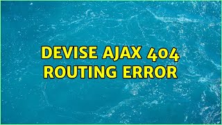 Devise Ajax 404 routing error