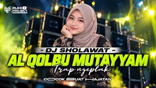 DJ SHOLAWAT AL QOLBU MUTAYYAM 🔥 SLAP TRAP FULL BASS | PERFECT FOR EVENTS 2026