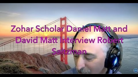 Zohar Scholar Daniel Matt and David Matt Interview Robert Saltzman