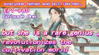 everyone hated and bullied her，but she is a rare genius ，revolutionizes the cultivation world【1of2】