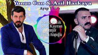 Yunus Can & Asil Haskaya feat Ayıp Ettin