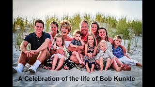 A Celebration of the life of Bob Kunkle