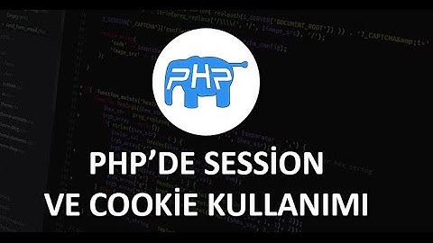 PHP’de Session ve Cookie Kullanımı