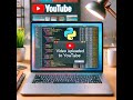 Automate YouTube Video Uploads on Laptop/Desktop