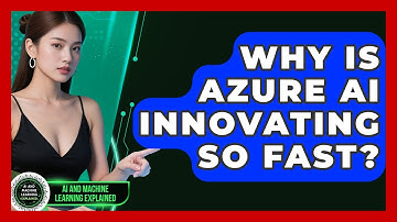 Why Is Azure AI Innovating So Fast? - AI and Machine Learning Explained
