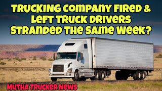 Trucking Company Fired & Left Truck Drivers Stranded The Same Week 🤯 Truckers Confessions by Mutha Trucker - Official Trucking Channel 10,681 views 2 weeks ago 37 minutes