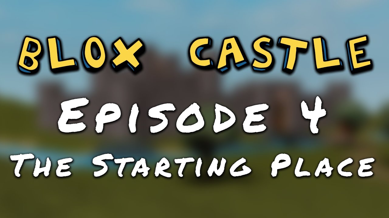 Verified Blox Castle Episode 4 The Starting Place Roblox Forum - roblox building a youtube hangout place ep4 lets finish this