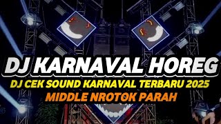DJ CEK SOUND TERBARU 2025 FULL BASS KARNAVAL HOREG NROTOK NULUP