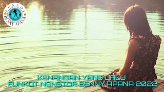 KENANGAN YANG LALU FUNKOT NONSTOP BENNY APANA 2022