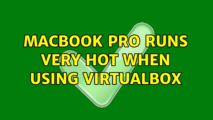 Macbook Pro runs very hot when using VirtualBox