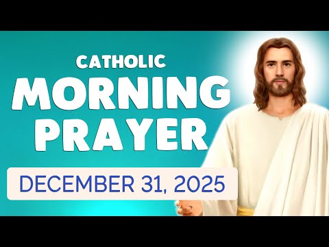 Catholic MORNING PRAYER TODAY WEDNESDAY December 31 2025 Prayers 