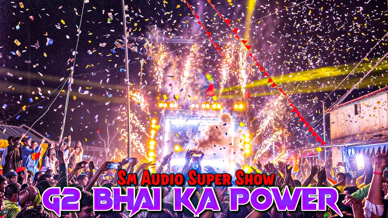 Dj Sm Audio Super Show G2 Bhai Ka Power