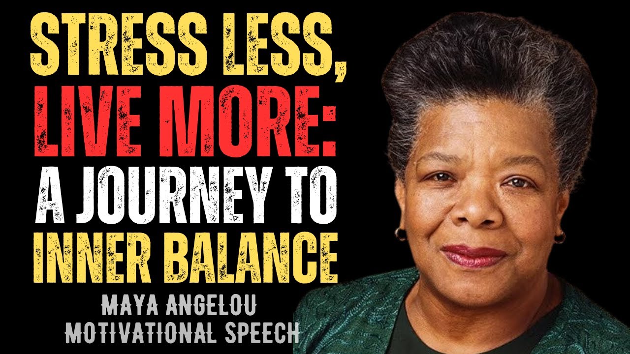 Stress less, Live more: A journey to inner balance || MAYA ANGELOU