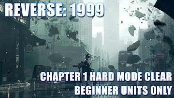 REVERSE 1999 Playthrough: Chapter 1 Hard Mode Clear with Beginner Units