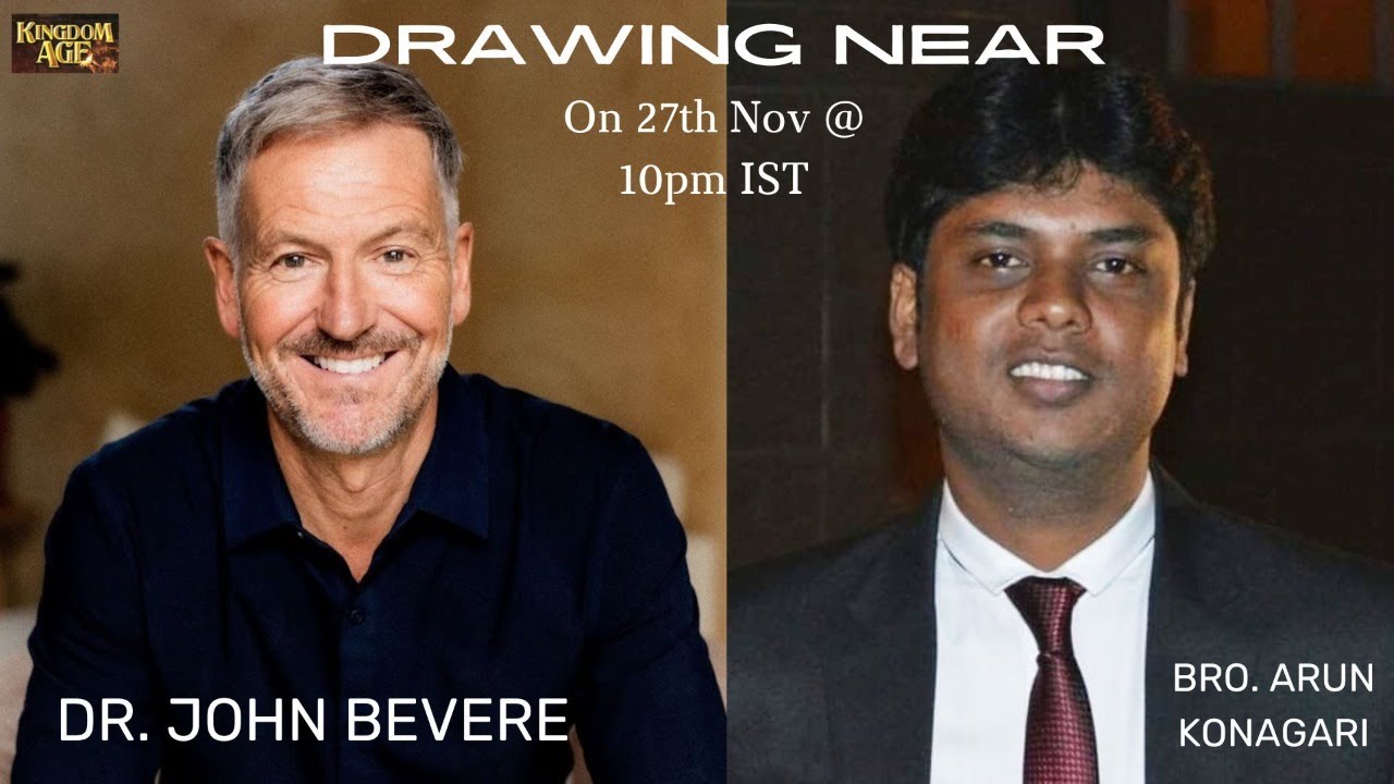 DRAWING NEAR WITH DR. JOHN BEVERE & BRO. ARUN KONAGARI YouTube