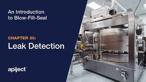 30 - Introduction to Blow-Fill-Seal / Leak Detection with Blow-Fill-Seal