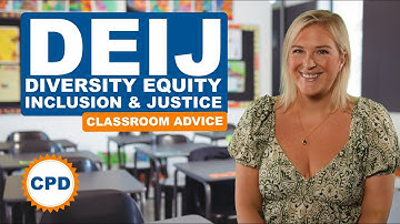 Embedding DEIJ into Classrooms - Diversity & Inclusion Advice for Teachers