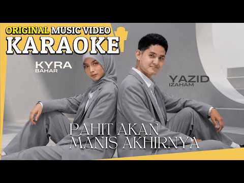 Kyra Bahar & Yazid Izaham - Pahit Akan Manis Akhirnya 2026 (MV Karaoke)
