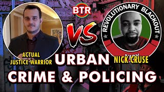 Crime Debate | @ActualJusticeWarrior VS Nick of Revolutionary Blackout Network