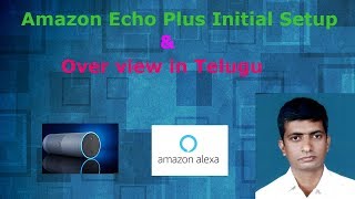 Amazon Echo Plus Initial Setup and Review in Telugu