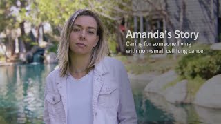 Amanda’s Story – Caring for Someone with Non-Small Cell Lung Cancer