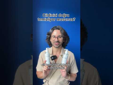 Cildinizi doğru temizliyor