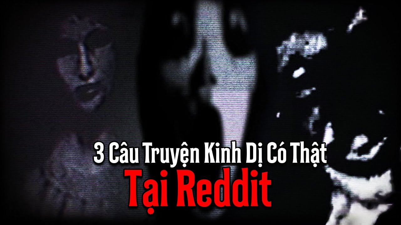 (r/Nosleep) 3 Câu Truyện Kinh Dị Nhất Trên Reddit