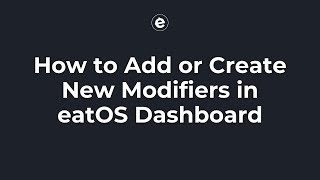 How to Add or Create New Modifiers in eatOS Dashboard