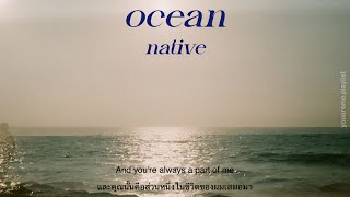 [THAISUB | แปลเพลง] ocean - native