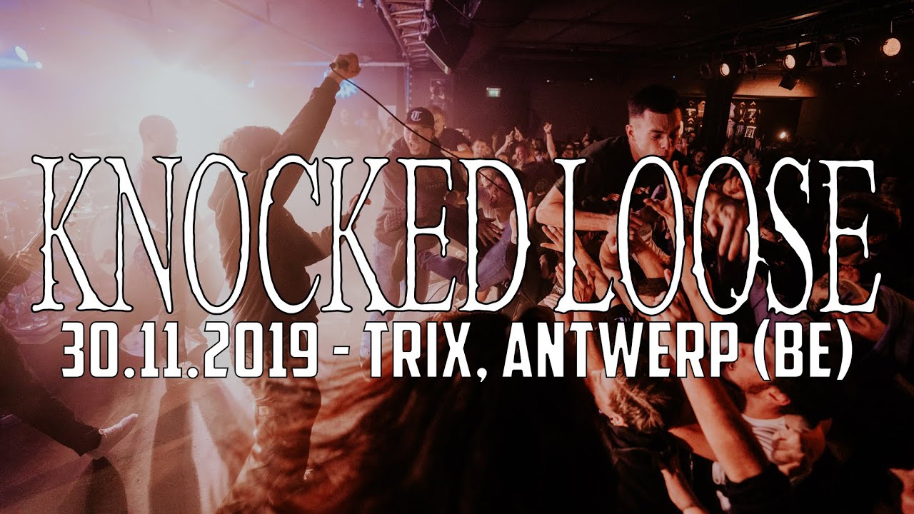 KNOCKED LOOSE @ Trix, Antwerp (30.11.2019) - MULTICAM - FULL SET