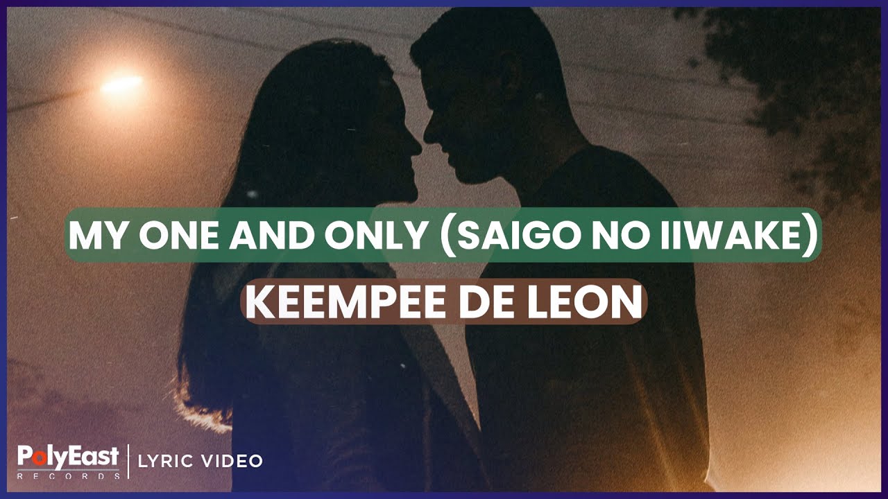 Keempee de Leon - My One And Only (Saigo No Iiwake) (Lyric Video) Keempee de Leon - My One And Only (Saigo No Iiwake) (Lyric Video)