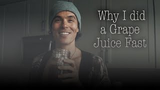 Why I did a Grape Juice Fast - Adam Roa