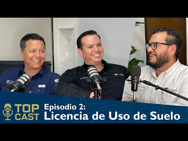 Episodio 2: “La base de todo: Licencia de Uso de Suelo”