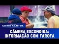 Informação com farofa | Câmera Escondida 