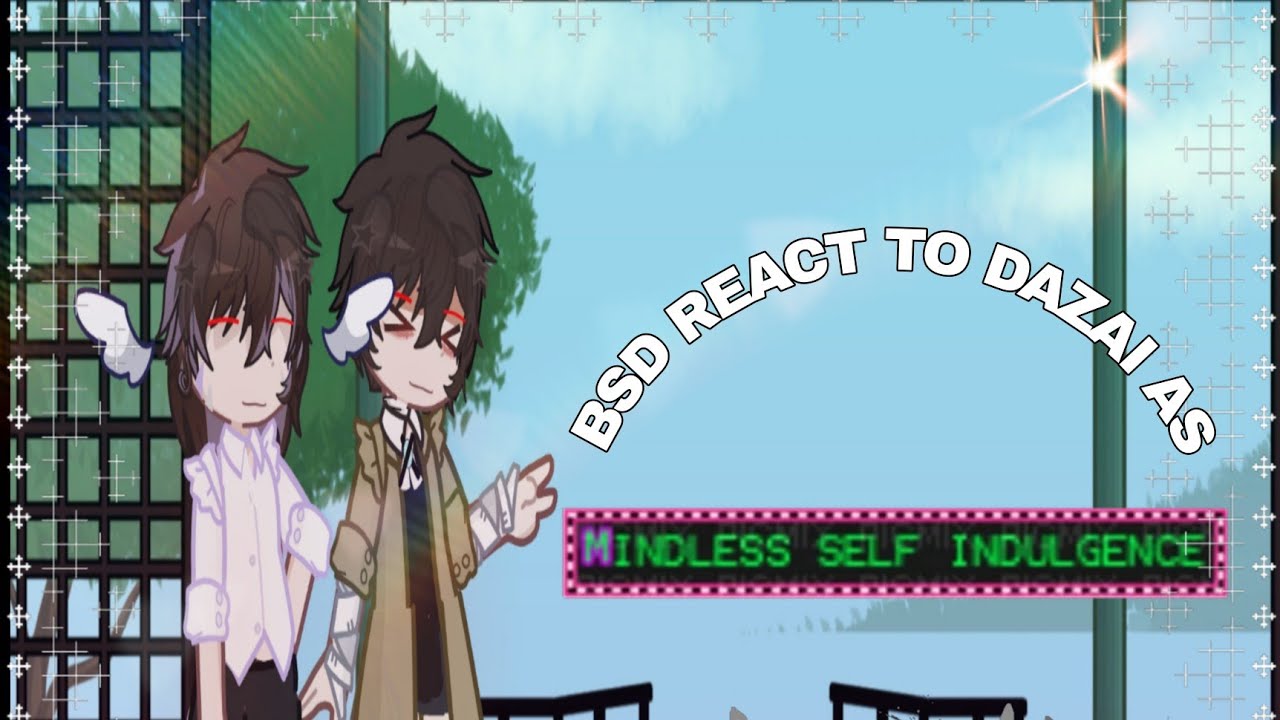 BSD REACT TO DAZAI OSAMU AS MSI ||GL2|| BSD × Mindless  Self Indulgence (MSI) || part 1/??||