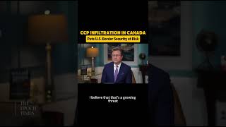 CCP Infiltration in Canada Puts U.S. Border Security at Risk