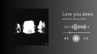 Neeve  Love You Down ft Sonny Zero
