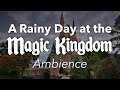 Rainy Day at the Magic Kingdom Ambience | Disney World Cinderella Castle Music and Ambience Loop