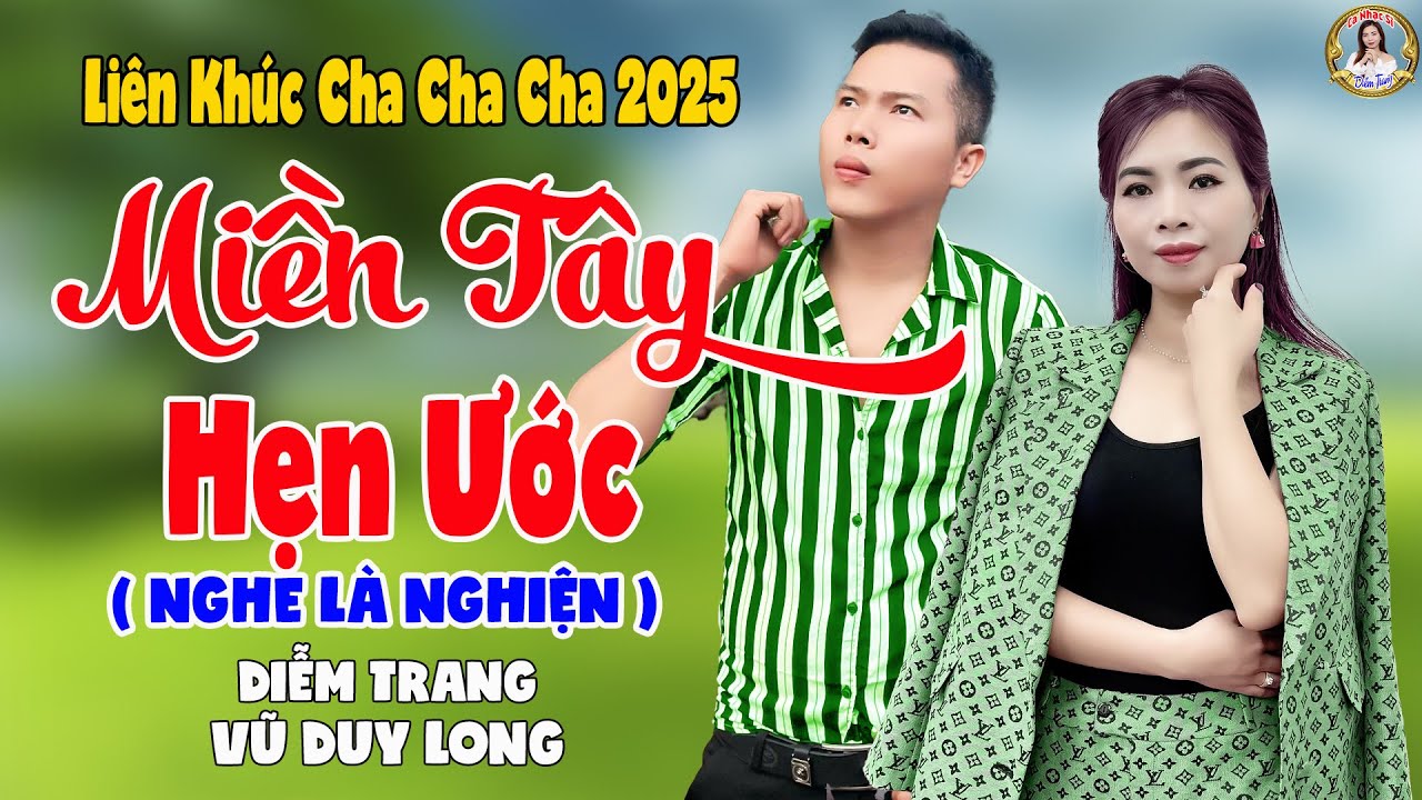 LK Miền Tây Hẹn Ước Đầu Xuân | Diễm Trang & Vũ Duy Long - Nghe Là Nghiện ( LK Cha Cha Cha 2025 )