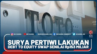 SURYA PERTIWI LAKUKAN DEBT TO EQUITY SWAP SENILAI Rp153 MILIAR