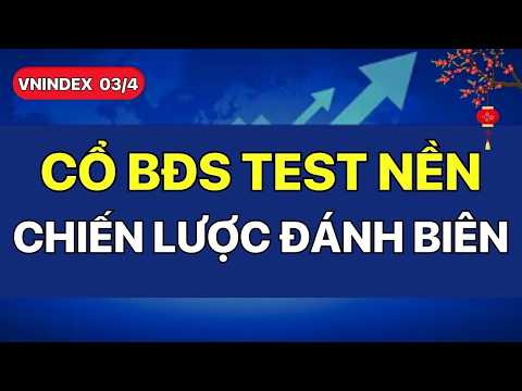 Nhận Định VNINDEX 3/4: Cổ Phiếu Bất Động Sản Tạo Biên!