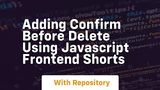 Adding confirm before delete using javascript frontend shorts News