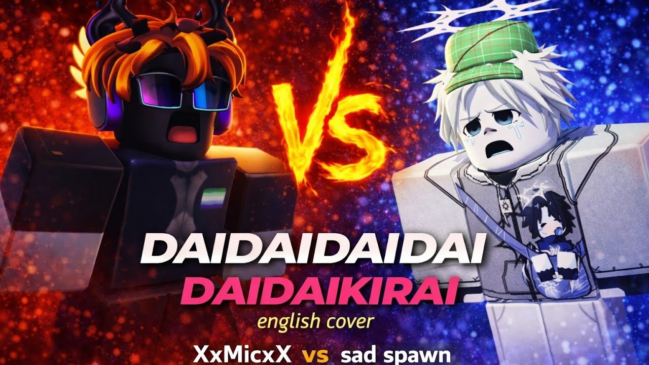 DaidaidaidaiDaikirai English versions sad spawn vs XxMicxX ダイダイダイダイダイキライ