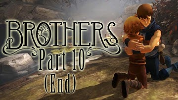 THE END OF THE JOURNEY | Brothers: A Tale of Two Sons Part 10 (END)